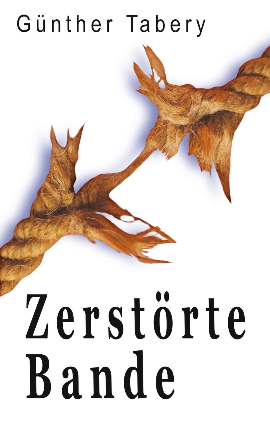 Cover: 9783756808397 | Zerstörte Bande | Günther Tabery | Taschenbuch | Paperback | Deutsch