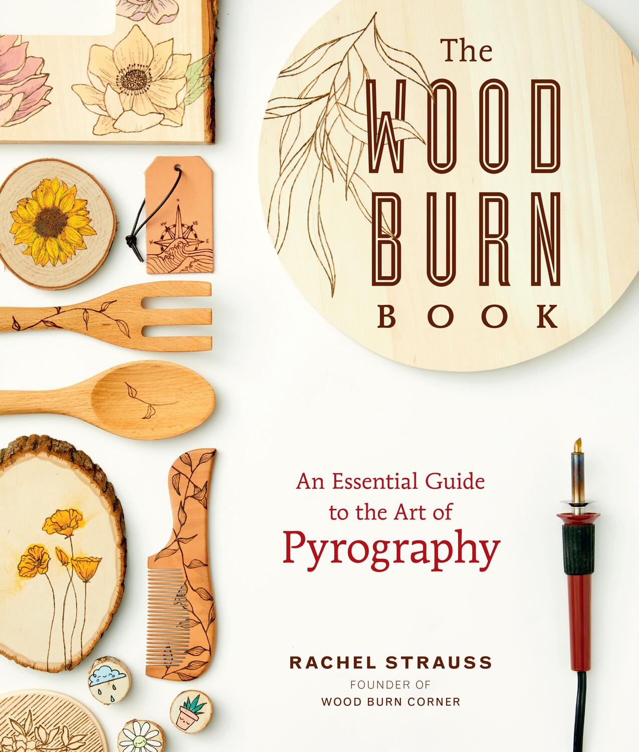 Cover: 9781631598920 | The Wood Burn Book | An Essential Guide to the Art of Pyrography