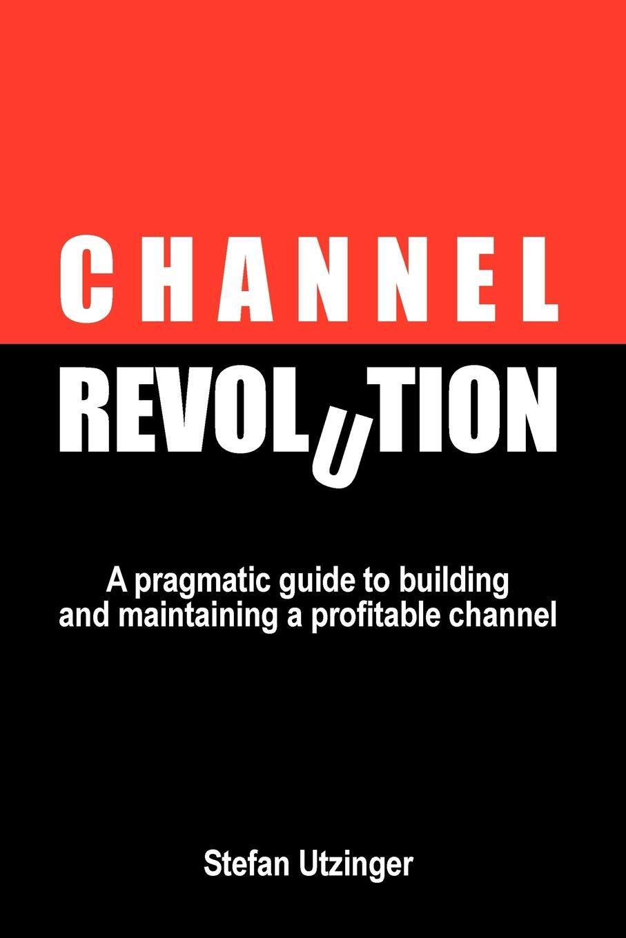 Cover: 9781446723500 | CHANNEL REVOLUTION | Stefan Utzinger | Taschenbuch | Paperback | 2011