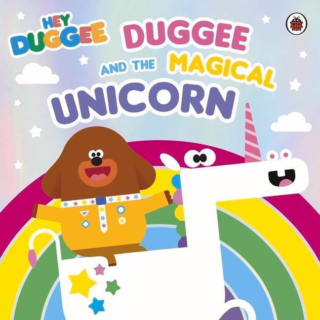 Cover: 9781405946834 | Hey Duggee: Hey Duggee: Duggee and the Magical Unicorn | Hey Duggee