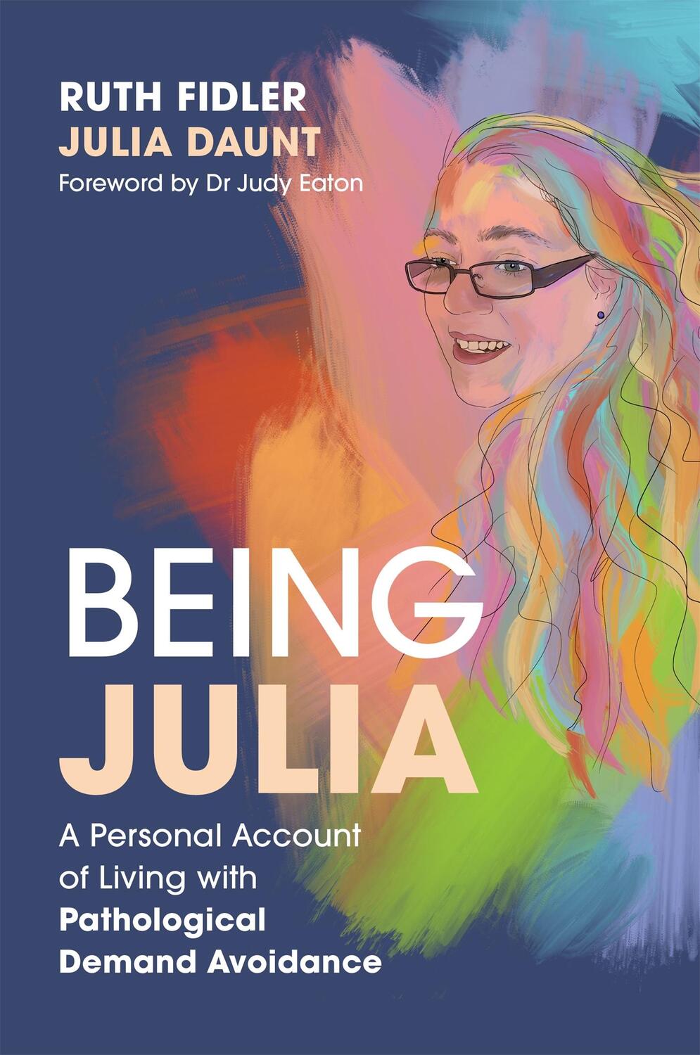 Cover: 9781849056816 | Being Julia - A Personal Account of Living with Pathological Demand...