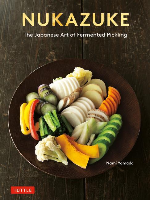 Cover: 9784805317907 | Nukazuke | The Japanese Art of Fermented Pickling | Nami Yamada | Buch