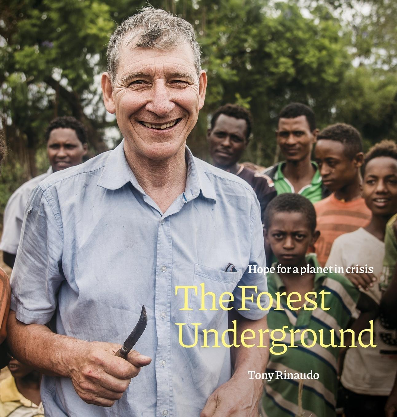 Cover: 9780645067118 | The Forest Underground | Hope for a Planet in Crisis | Tony Rinaudo