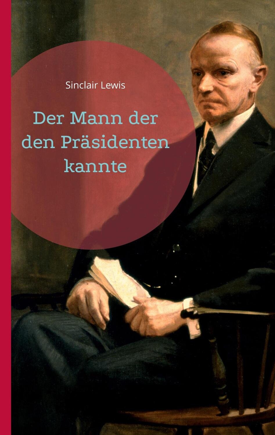 Cover: 9783755749820 | Der Mann der den Präsidenten kannte | Sinclair Lewis | Taschenbuch