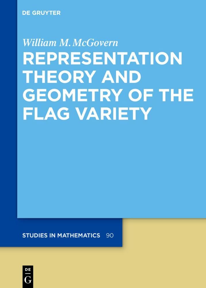 Cover: 9783110766905 | Representation Theory and Geometry of the Flag Variety | McGovern