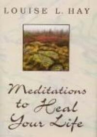 Cover: 9781561706891 | Meditations to Heal Your Life | Louise Hay | Taschenbuch | Englisch
