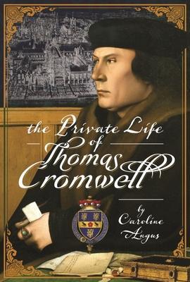 Cover: 9781399095815 | The Private Life of Thomas Cromwell | Caroline Angus | Buch | Gebunden