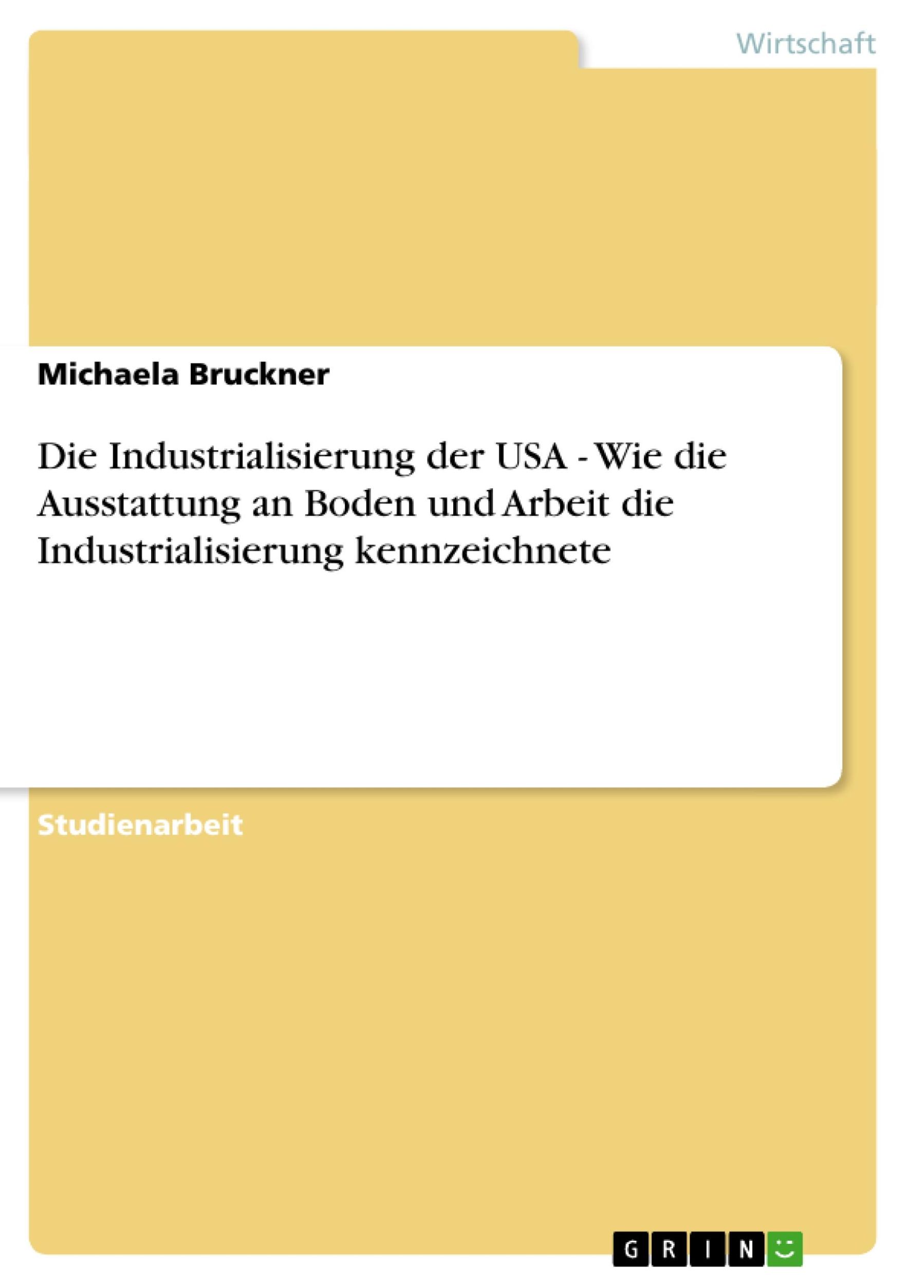 Cover: 9783638803571 | Die Industrialisierung der USA - Wie die Ausstattung an Boden und...