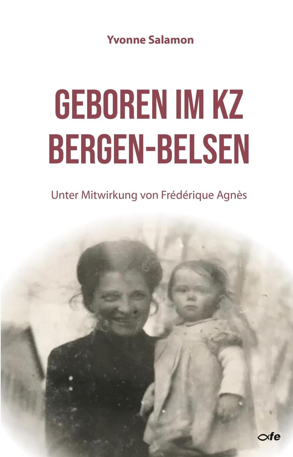 Cover: 9783863573218 | Geboren im KZ Bergen-Belsen | Yvonne Salamon | Buch | Deutsch | 2021