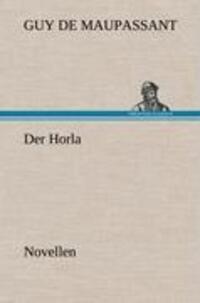 Cover: 9783847256236 | Der Horla | Novellen | Guy de Maupassant | Buch | TREDITION CLASSICS