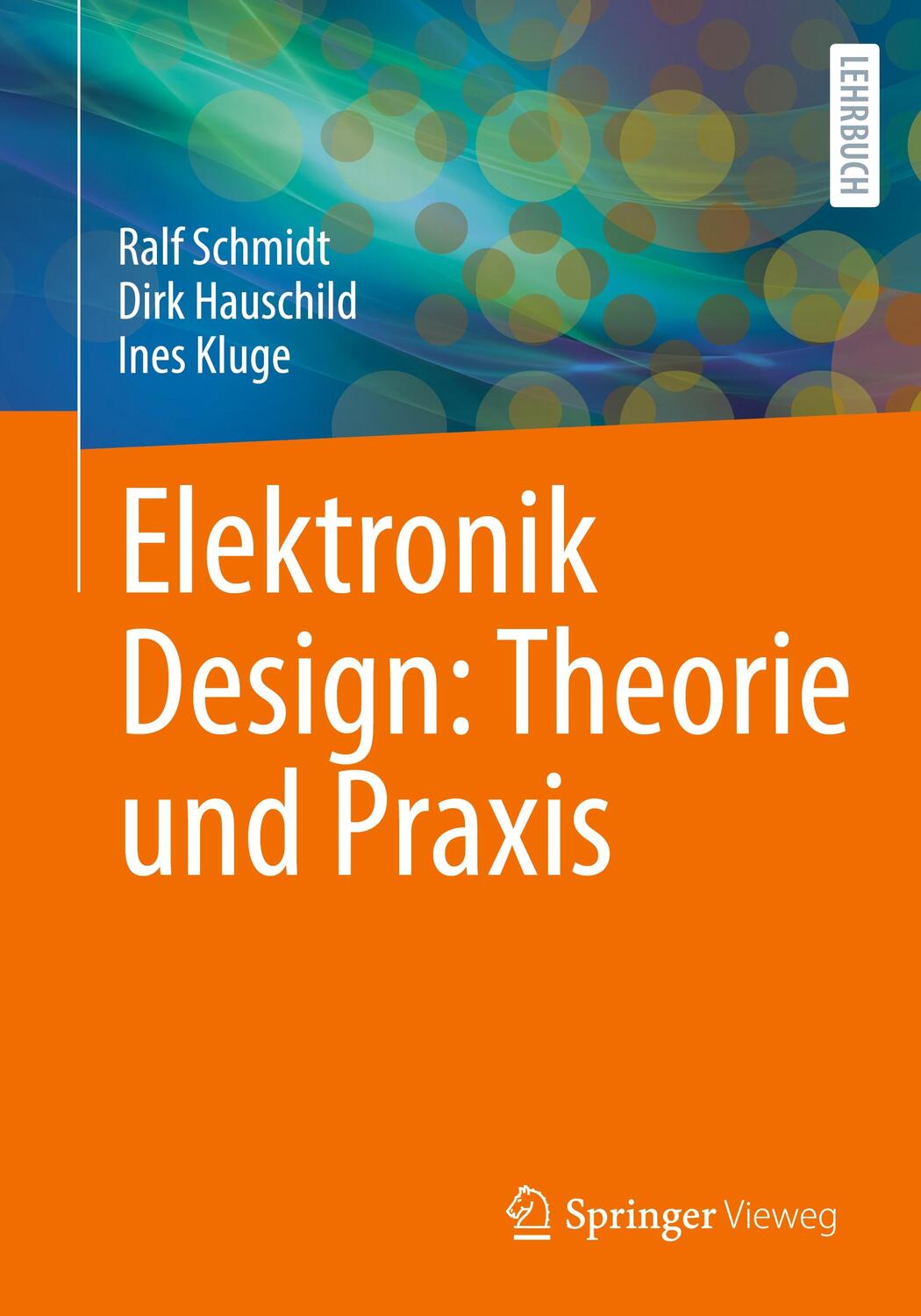 Cover: 9783662686751 | Elektronik Design: Theorie und Praxis | Ralf Schmidt (u. a.) | Buch