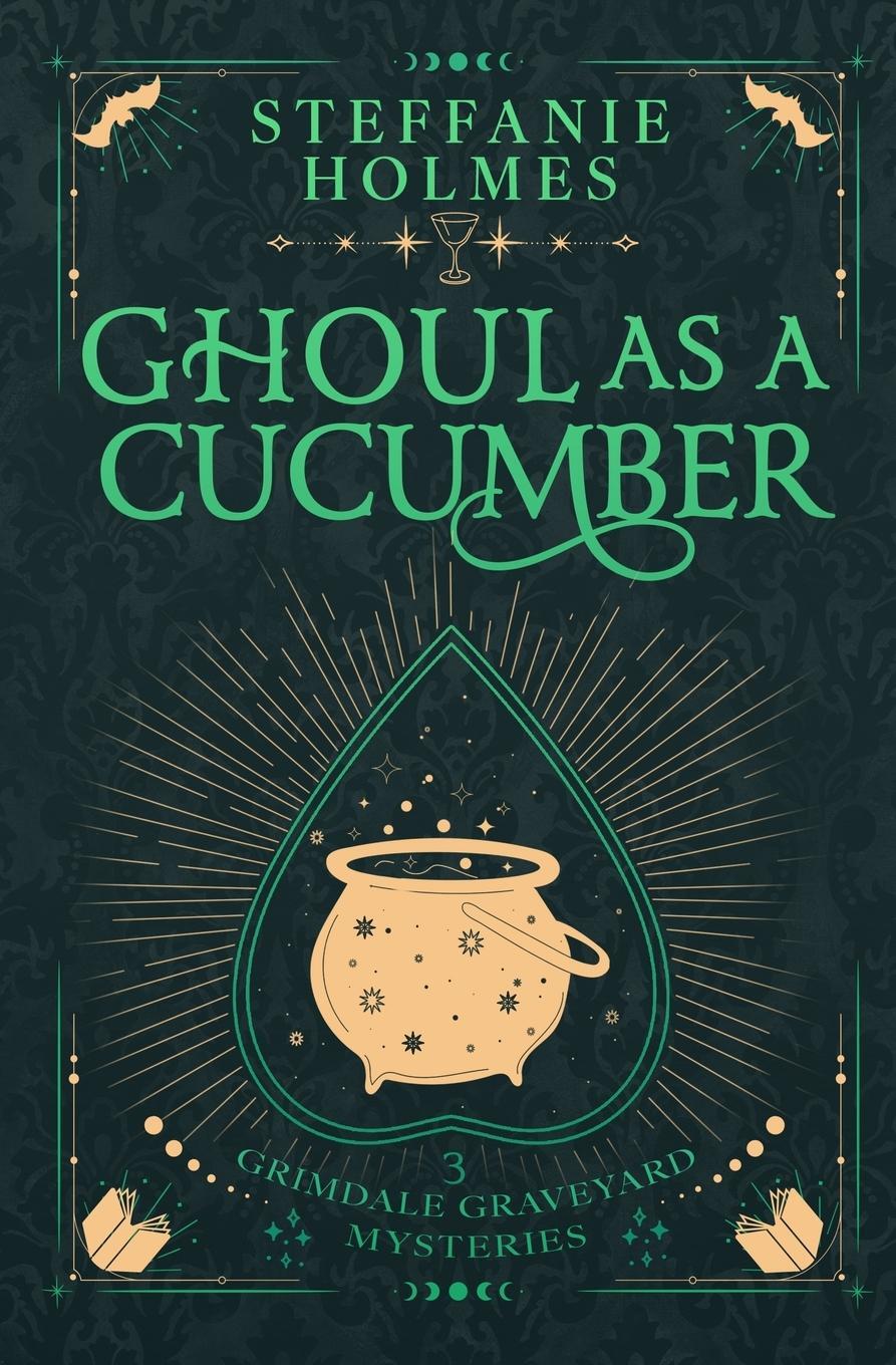 Cover: 9781991099303 | Ghoul As A Cucumber | Luxe paperback edition | Steffanie Holmes | Buch