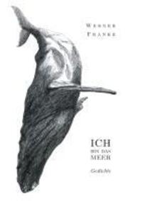 Cover: 9783732248551 | Ich bin das Meer | Gedichte | Werner Franke | Taschenbuch | Paperback