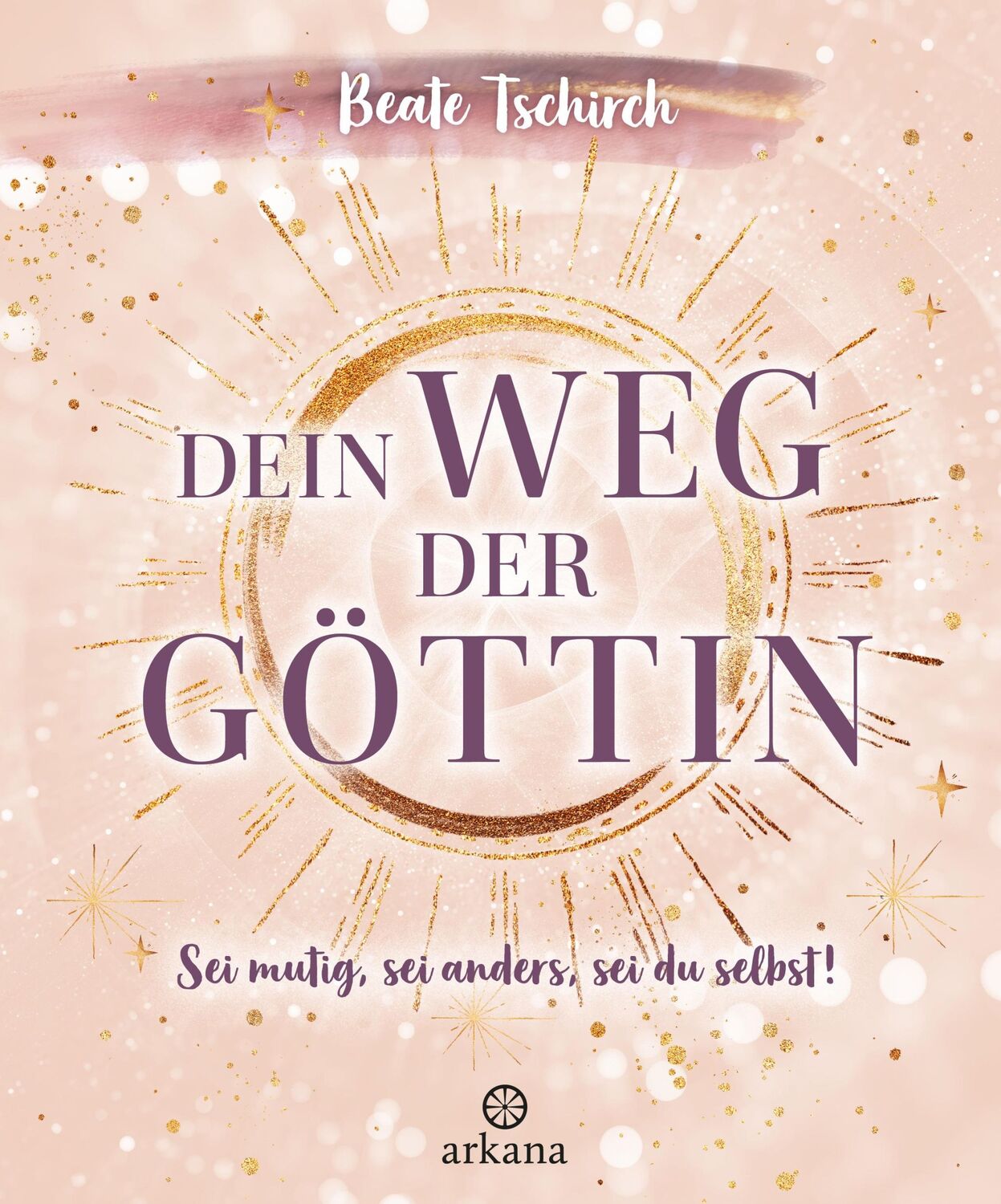 Cover: 9783442345953 | Dein Weg der Göttin: Sei mutig, sei anders, sei du selbst! 7 Tore...