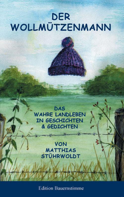 Cover: 9783930413270 | Der Wollmützenmann | Das wahre Landleben in Geschichten und Gedichten