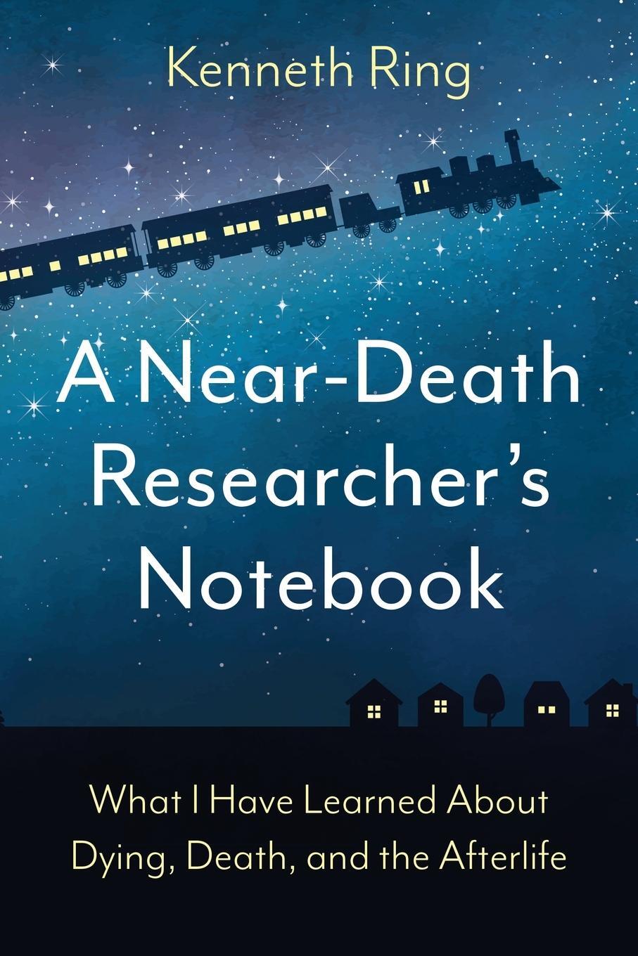 Cover: 9798887470337 | A Near-Death Researcher's Notebook | Kenneth Ring | Taschenbuch | 2023