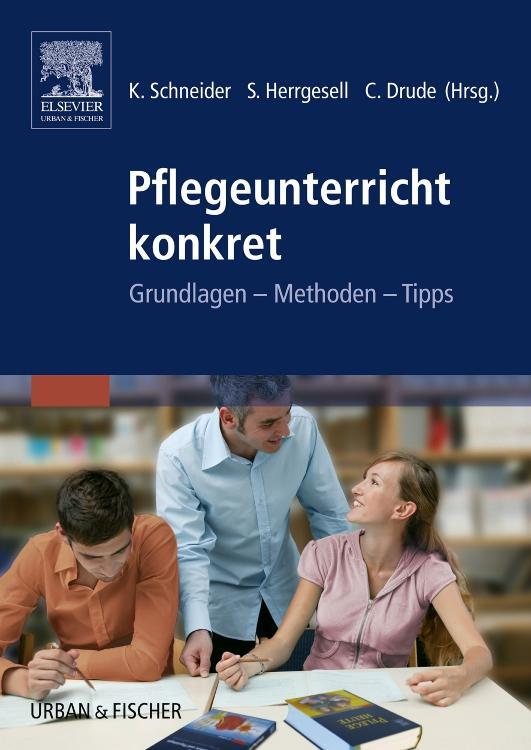 Cover: 9783437313790 | Pflegeunterricht konkret | Grundlagen - Methoden - Tipps | Schneider