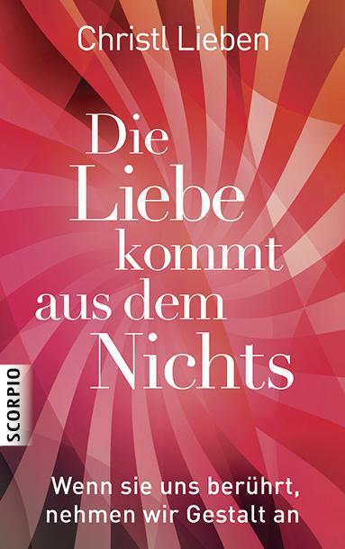 Cover: 9783943416794 | Die Liebe kommt aus dem Nichts | Christl Lieben | Taschenbuch | 2023