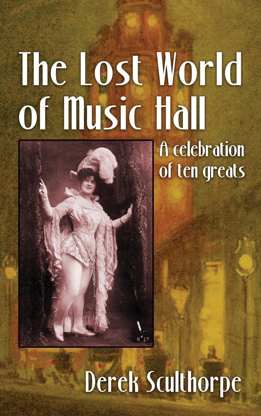 Cover: 9781629338033 | The Lost World of Music Hall (hardback) | A celebration of ten greats