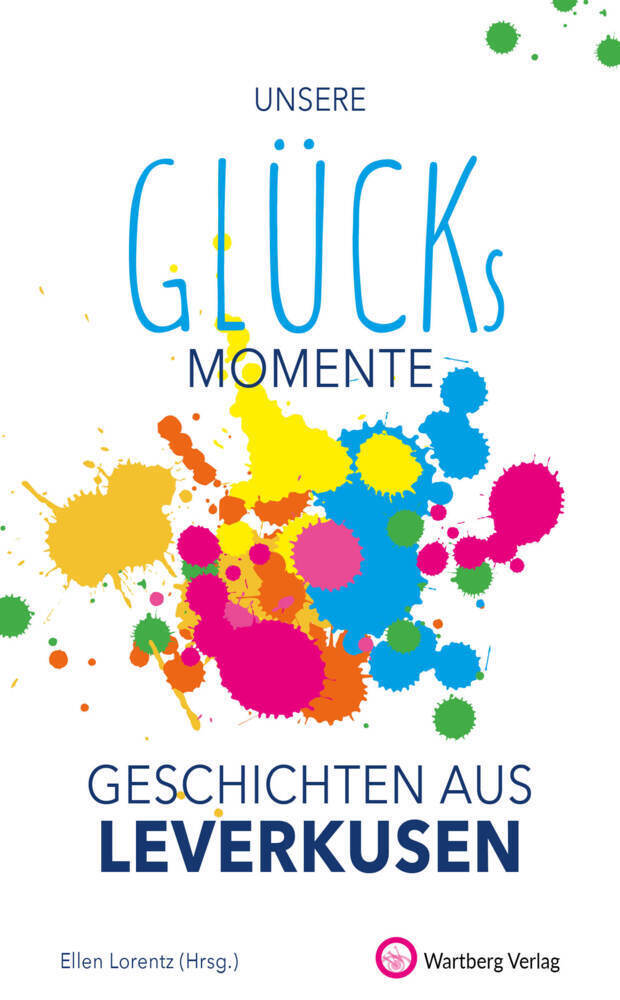 Cover: 9783831333349 | Unsere Glücksmomente - Geschichten aus Leverkusen | Buch | 80 S.