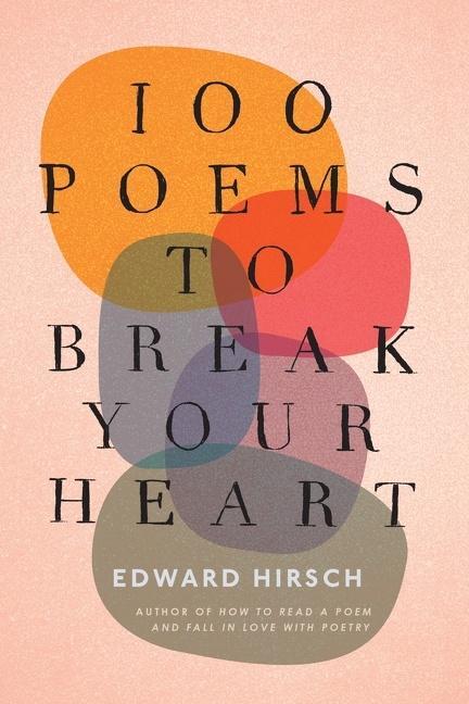 Cover: 9780544931886 | 100 Poems to Break Your Heart | Edward Hirsch | Buch | Gebunden | 2021