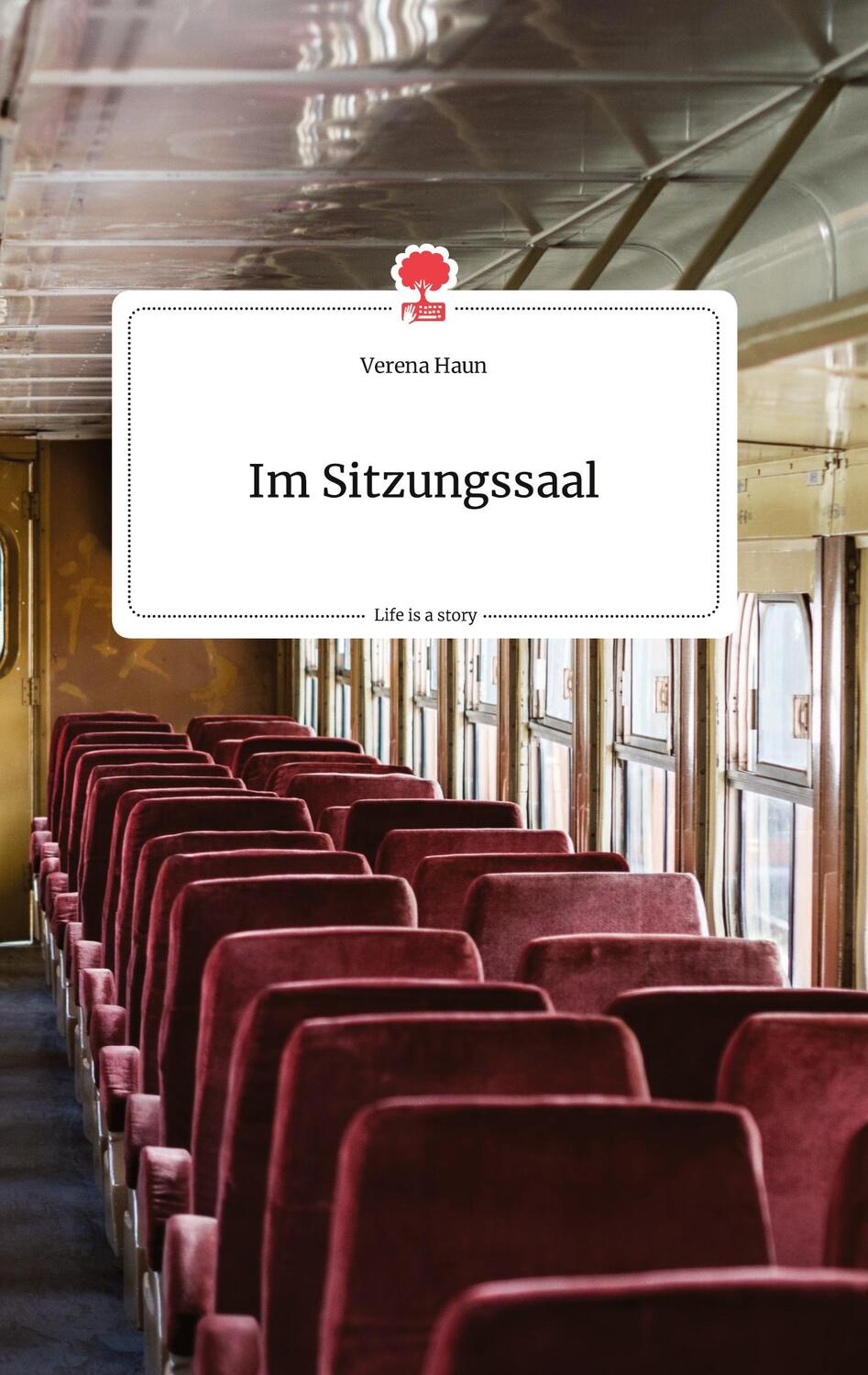 Cover: 9783710800160 | Im Sitzungssaal. Life is a Story - story.one | Verena Haun | Buch