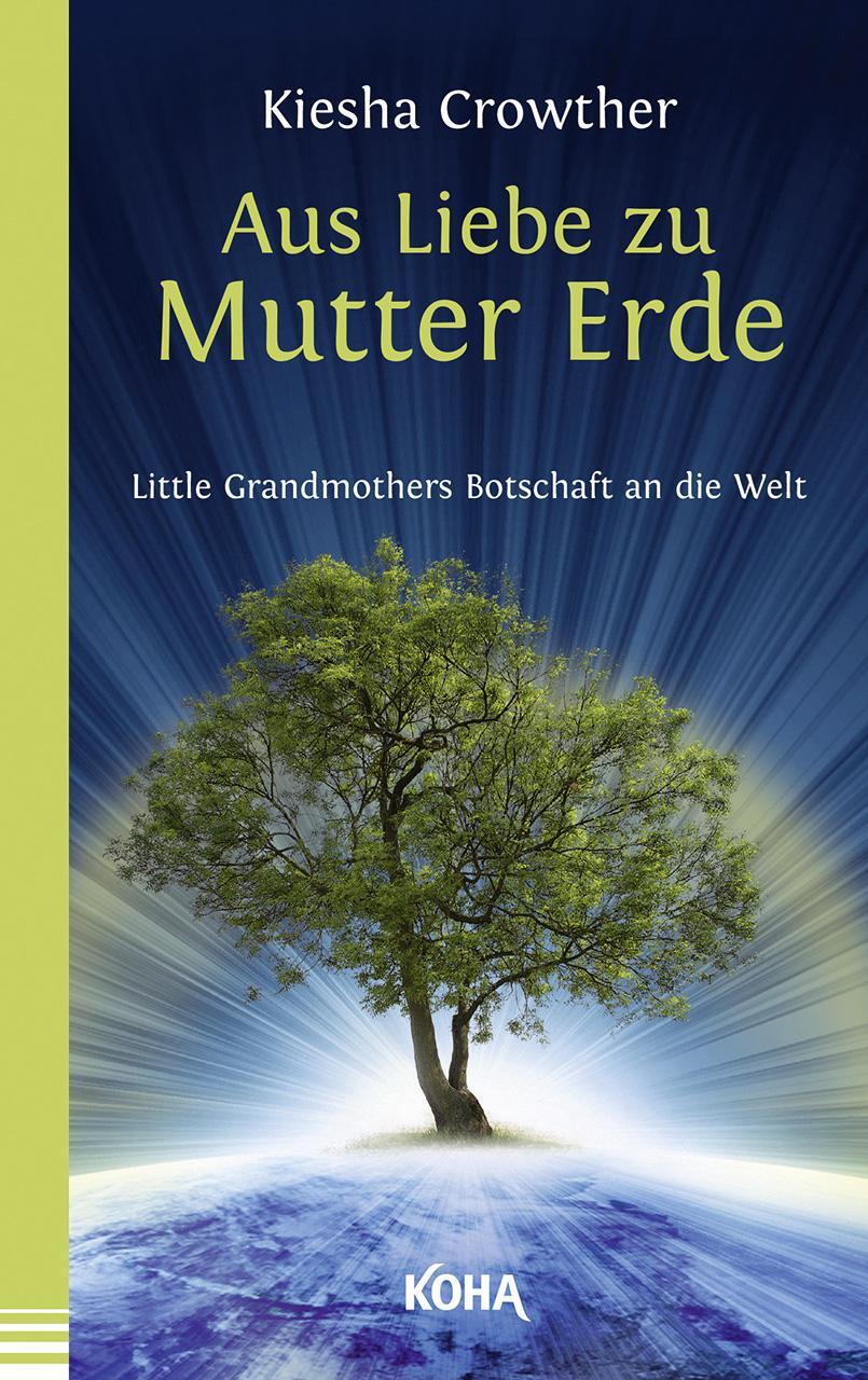 Cover: 9783867283083 | Aus Liebe zu Mutter Erde | Little Grandmothers Botschaft an die Welt