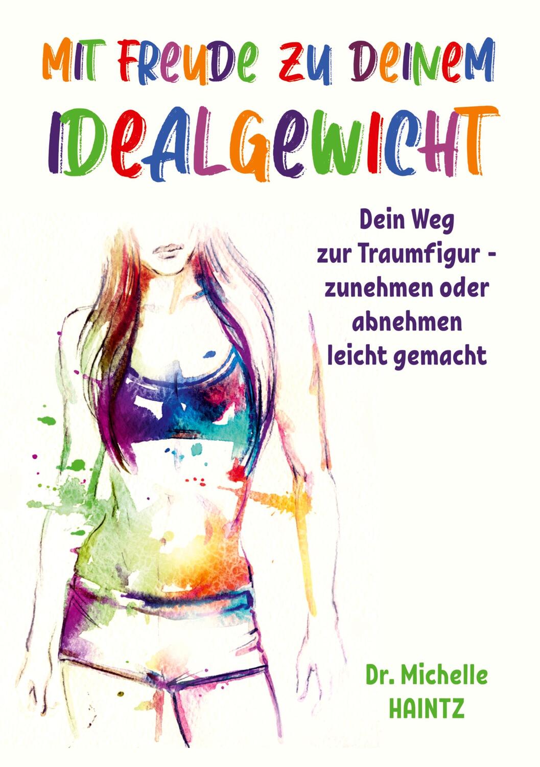 Cover: 9783967381672 | Mit Freude zu deinem Idealgewicht | Michelle Haintz | Taschenbuch