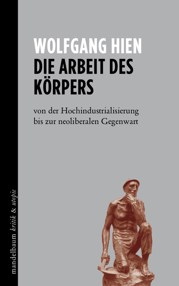 Cover: 9783854767985 | Die Arbeit des Körpers | Wolfgang Hien | Taschenbuch | Klappenbroschur