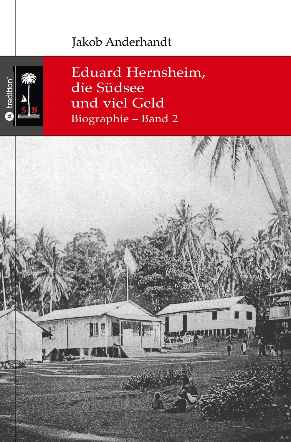 Cover: 9783347246607 | Eduard Hernsheim, die Südsee und viel Geld | Biographie - Band 2