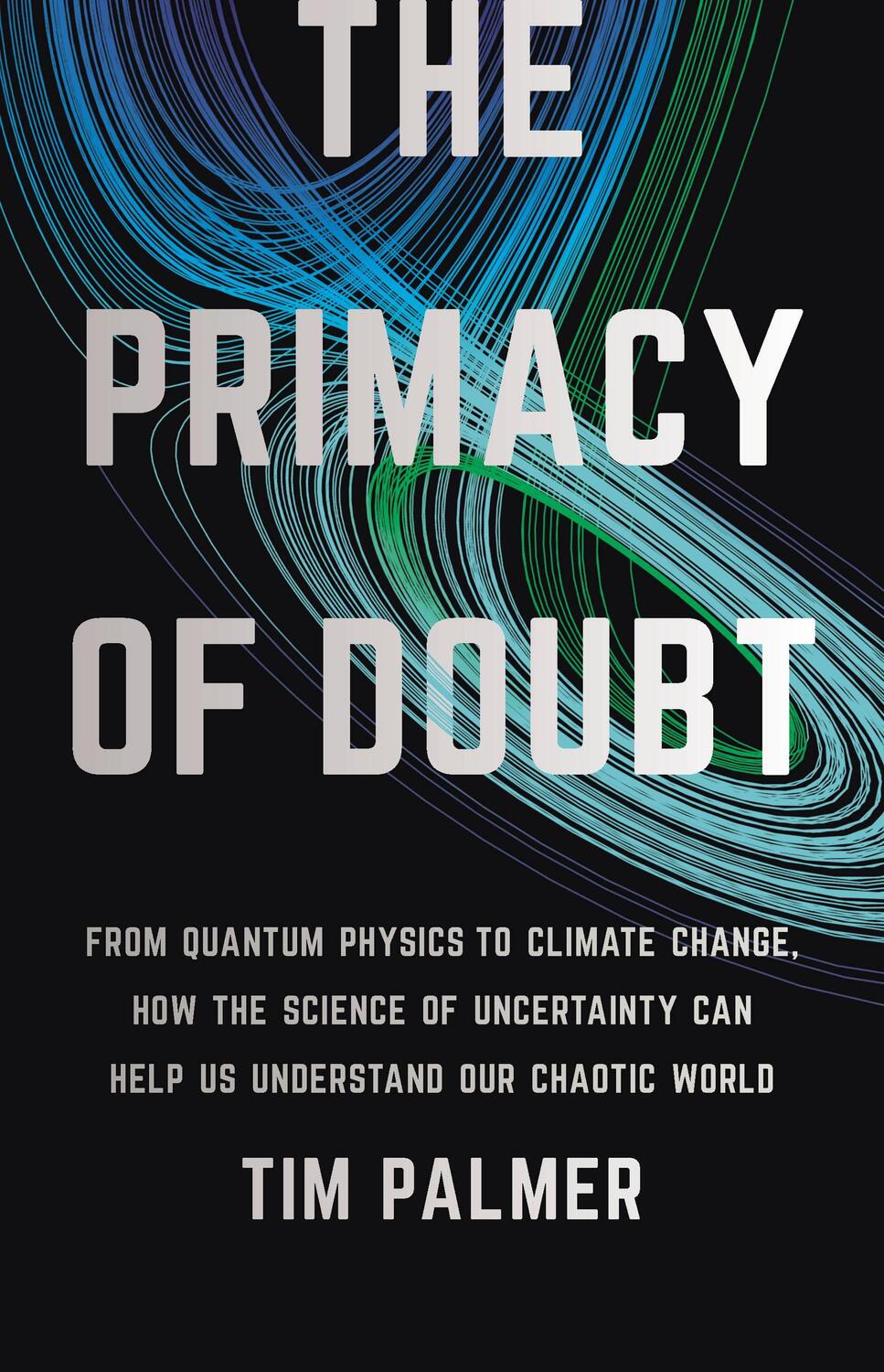 Cover: 9781541619715 | The Primacy of Doubt | Tim Palmer | Buch | Gebunden | Englisch | 2022