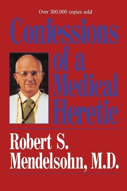 Cover: 9780809241316 | Confessions of a Medical Heretic | Robert Mendelsohn | Taschenbuch