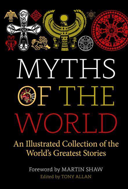 Cover: 9781786785732 | Myths of the World: An Illustrated Treasury of the World's Greatest...