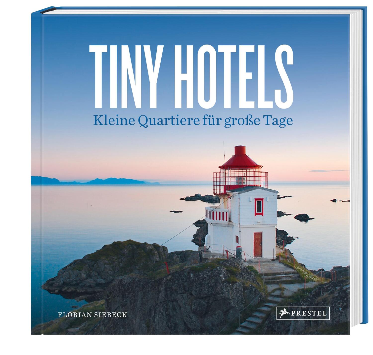 Bild: 9783791386713 | Tiny Hotels | Kleine Quartiere für große Tage | Florian Siebeck | Buch