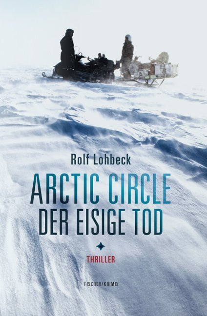 Cover: 9783842246614 | Arctic Circle - Der eisige Tod | Thriller | Rolf Lohbeck | Taschenbuch