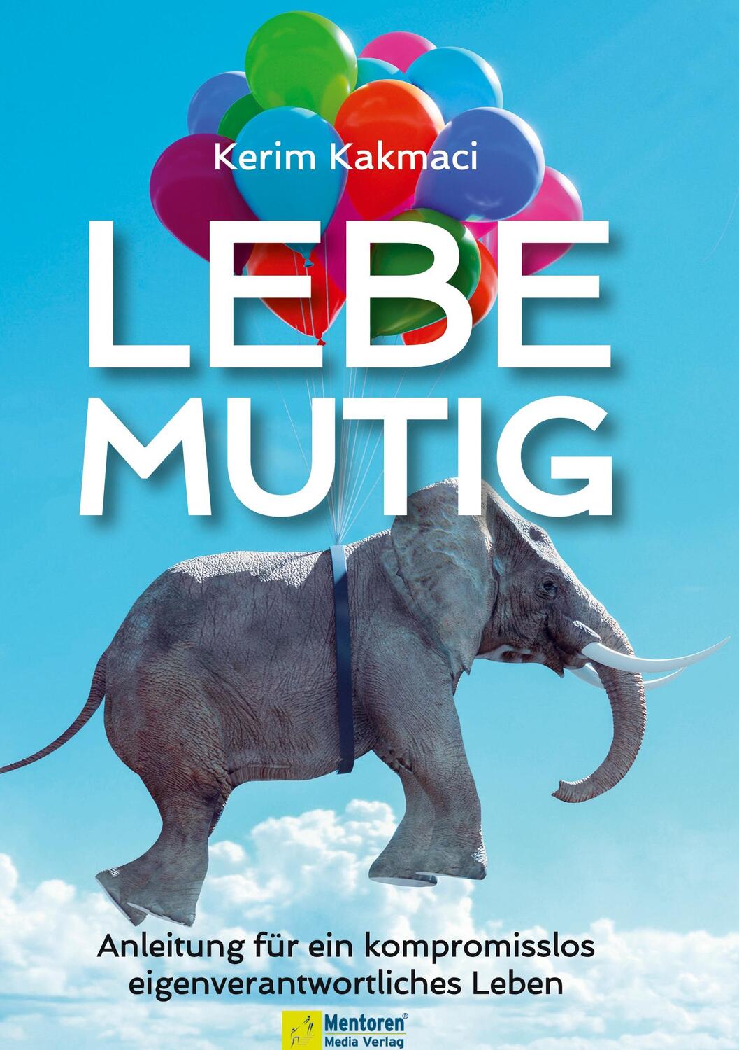 Cover: 9783986410254 | LEBE MUTIG | Kerim Kakmaci | Buch | HC runder Rücken kaschiert | 2022