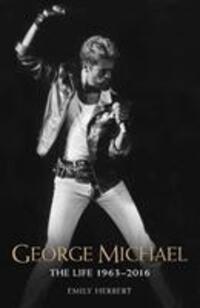 Cover: 9781786064561 | George Michael | The Life 1963-2016 | Emily Herbert | Taschenbuch