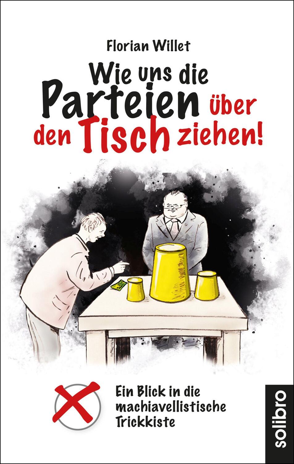 Cover: 9783960790846 | Wie uns die Parteien über den Tisch ziehen! | Florian Willet | Buch