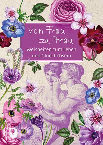 Cover: 9783987000119 | Von Frau zu Frau | Weisheiten zum Leben und Glücklichsein | Buch