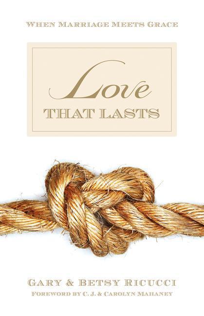 Cover: 9781581347821 | Love That Lasts | When Marriage Meets Grace | Gary And Betsy Ricucci