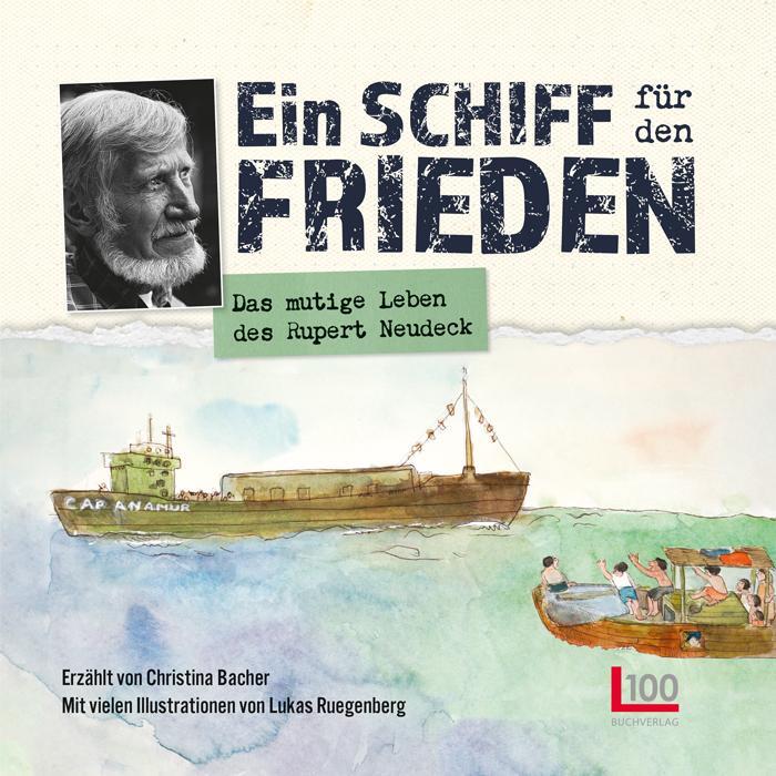 Cover: 9783947984176 | Ein Schiff für den Frieden | Das mutige Leben des Rupert Neudeck