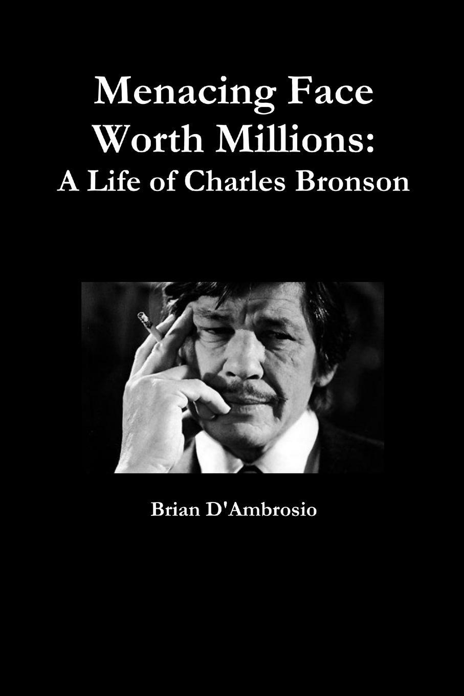Cover: 9781105226298 | Menacing Face Worth Millions | A Life of Charles Bronson | D'Ambrosio