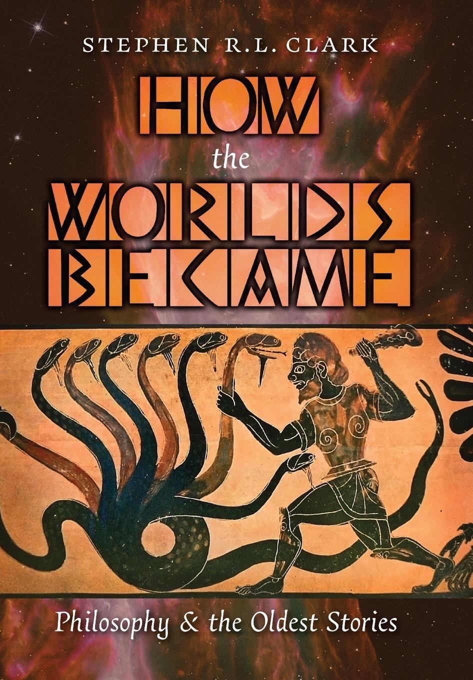 Cover: 9781621389361 | How the Worlds Became | Philosophy and the Oldest Stories | Clark