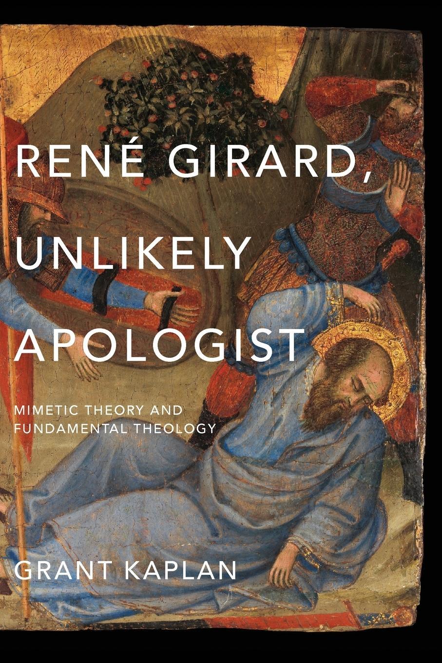 Cover: 9780268100865 | René Girard, Unlikely Apologist | Grant Kaplan | Taschenbuch | 2022