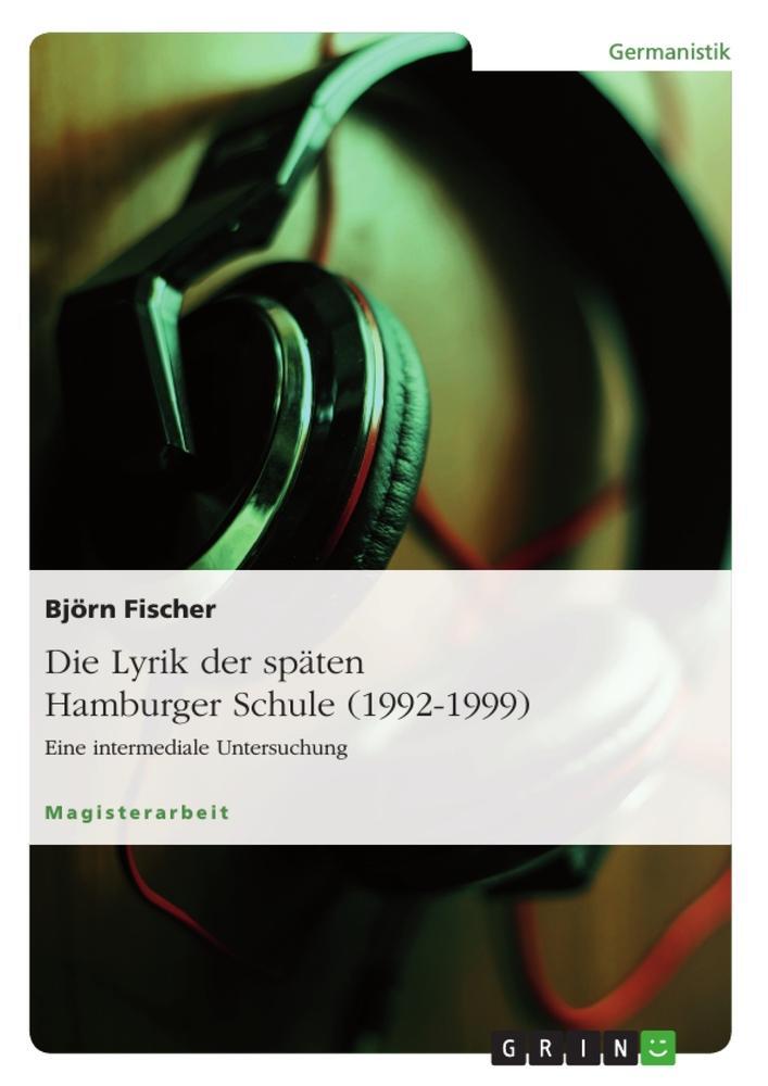 Cover: 9783638866958 | Die Lyrik der späten Hamburger Schule (1992-1999) | Björn Fischer