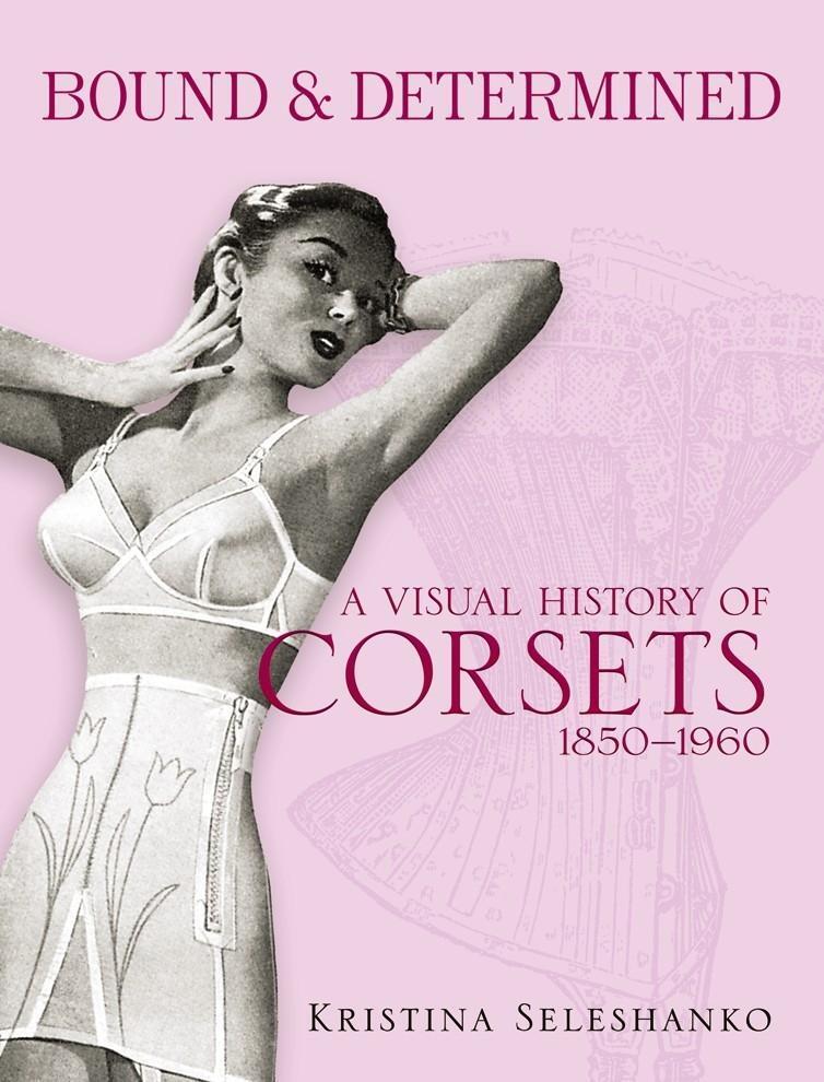 Cover: 9780486478920 | Bound & Determined: A Visual History of Corsets, 1850-1960 | Buch