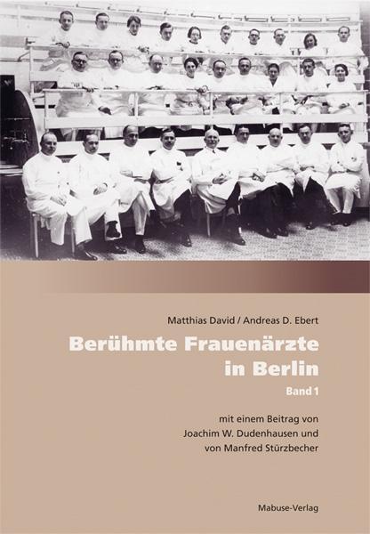 Cover: 9783938304457 | Berühmte Frauenärzte in Berlin | Band 1 | Ebert | Taschenbuch | 230 S.