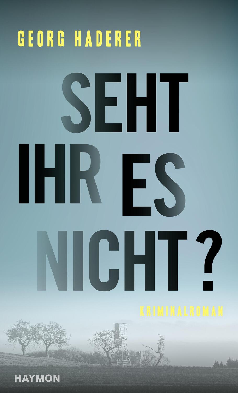 Cover: 9783709981252 | Seht ihr es nicht? | Kriminalroman | Georg Haderer | Buch | Deutsch