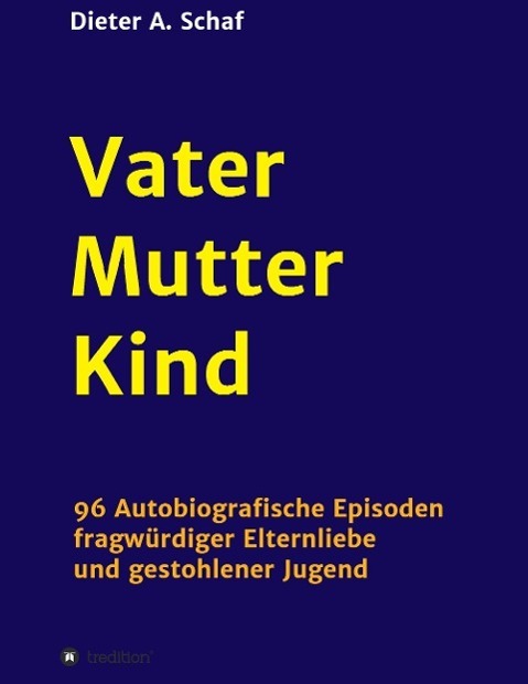 Cover: 9783732355273 | Vater - Mutter - Kind | Dieter A. Schaf | Taschenbuch | Paperback