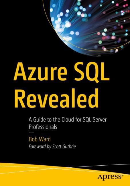 Cover: 9781484259306 | Azure SQL Revealed | A Guide to the Cloud for SQL Server Professionals